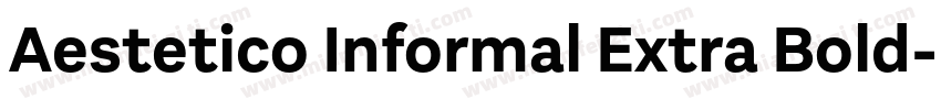Aestetico Informal Extra Bold字体转换